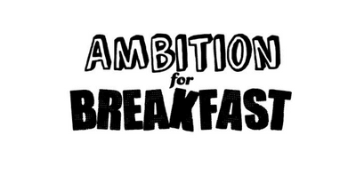 Ambition for Breakfast